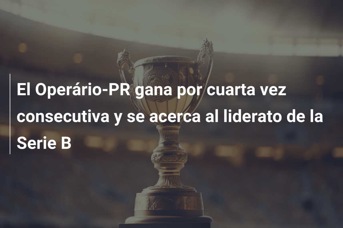 El Operário-PR gana por cuarta vez consecutiva y se acerca al liderato de la Serie B
