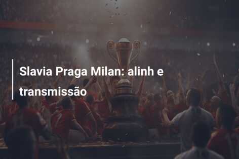 Slavia Praga Milan: alinh e transmissão