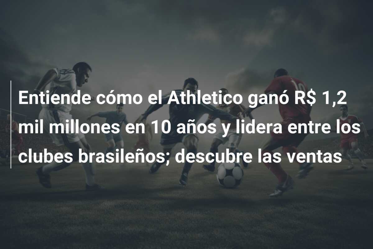 Entiende cómo el Athletico ganó R$ 1,2 mil millones en 10 años y lidera entre los clubes brasileños; descubre las ventas