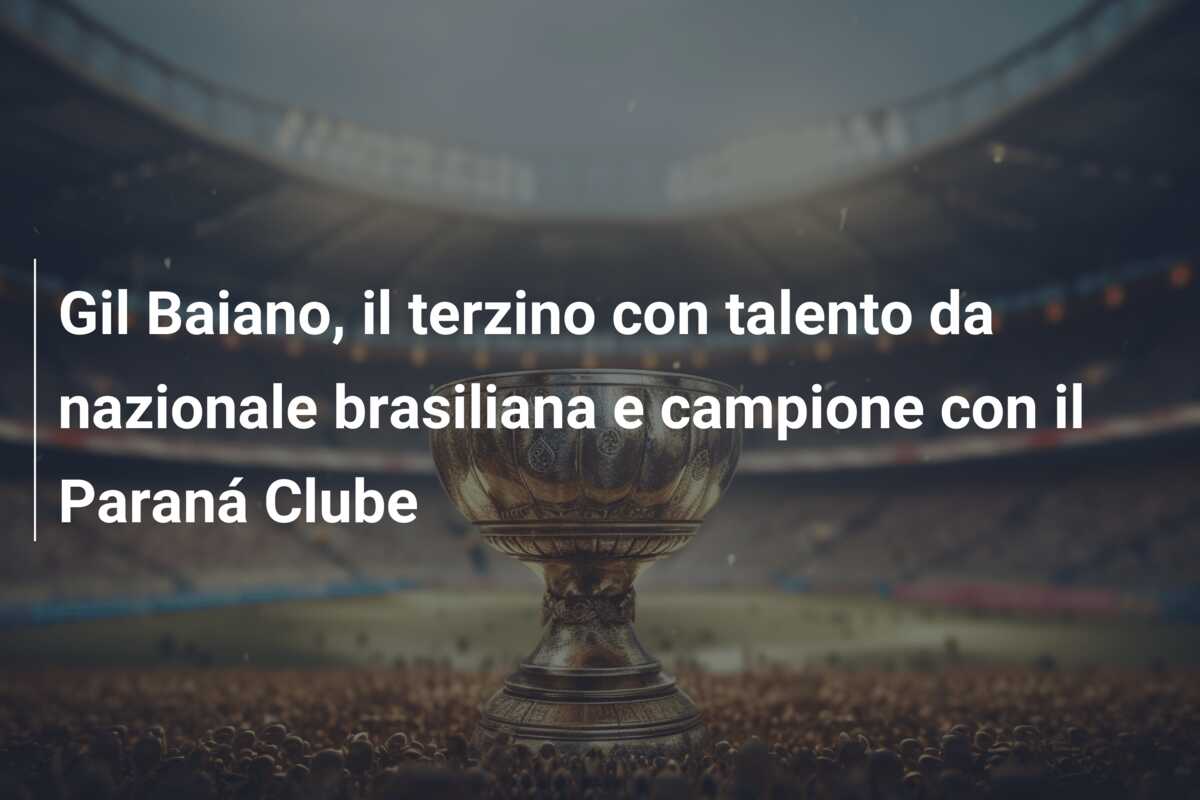 Gil Baiano, il terzino con talento da nazionale brasiliana e campione con il Paraná Clube