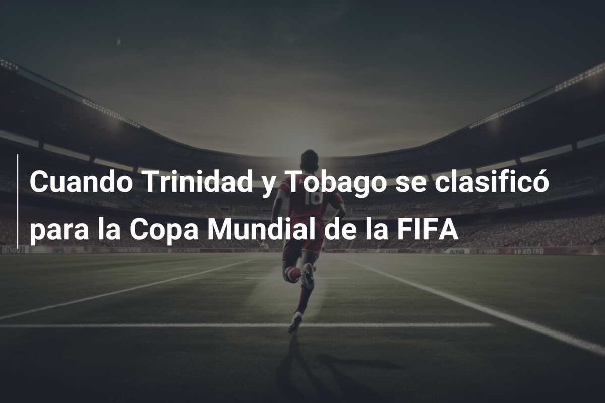 Cuando Trinidad y Tobago se clasificó para la Copa Mundial de la FIFA