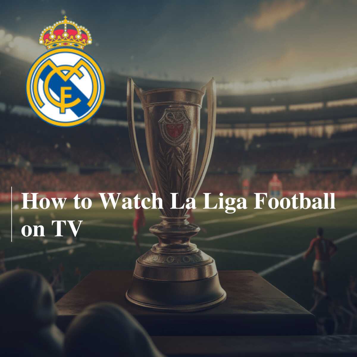 How to Watch La Liga Football on TV 777score