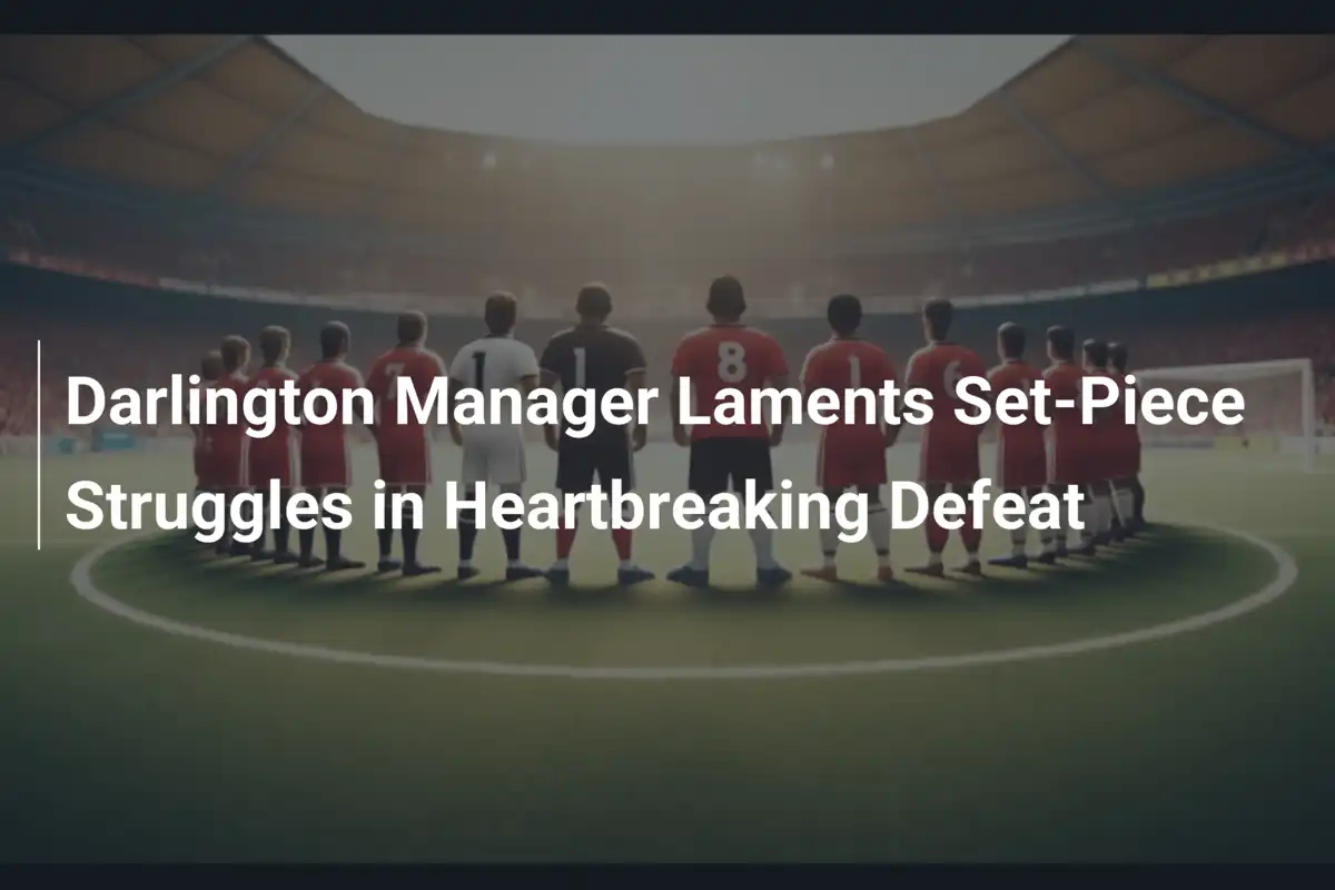 Darlington-Trainer beklagt Standardschwächen nach bitterer Niederlage