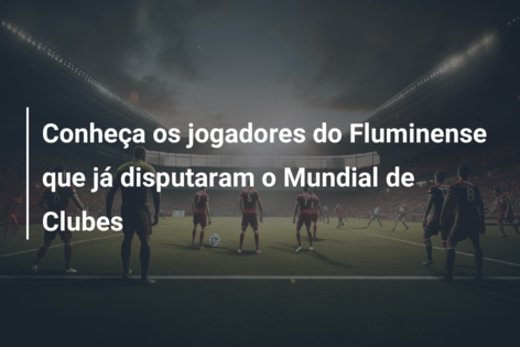 Conheça os jogadores do Fluminense que já disputaram o Mundial de Clubes