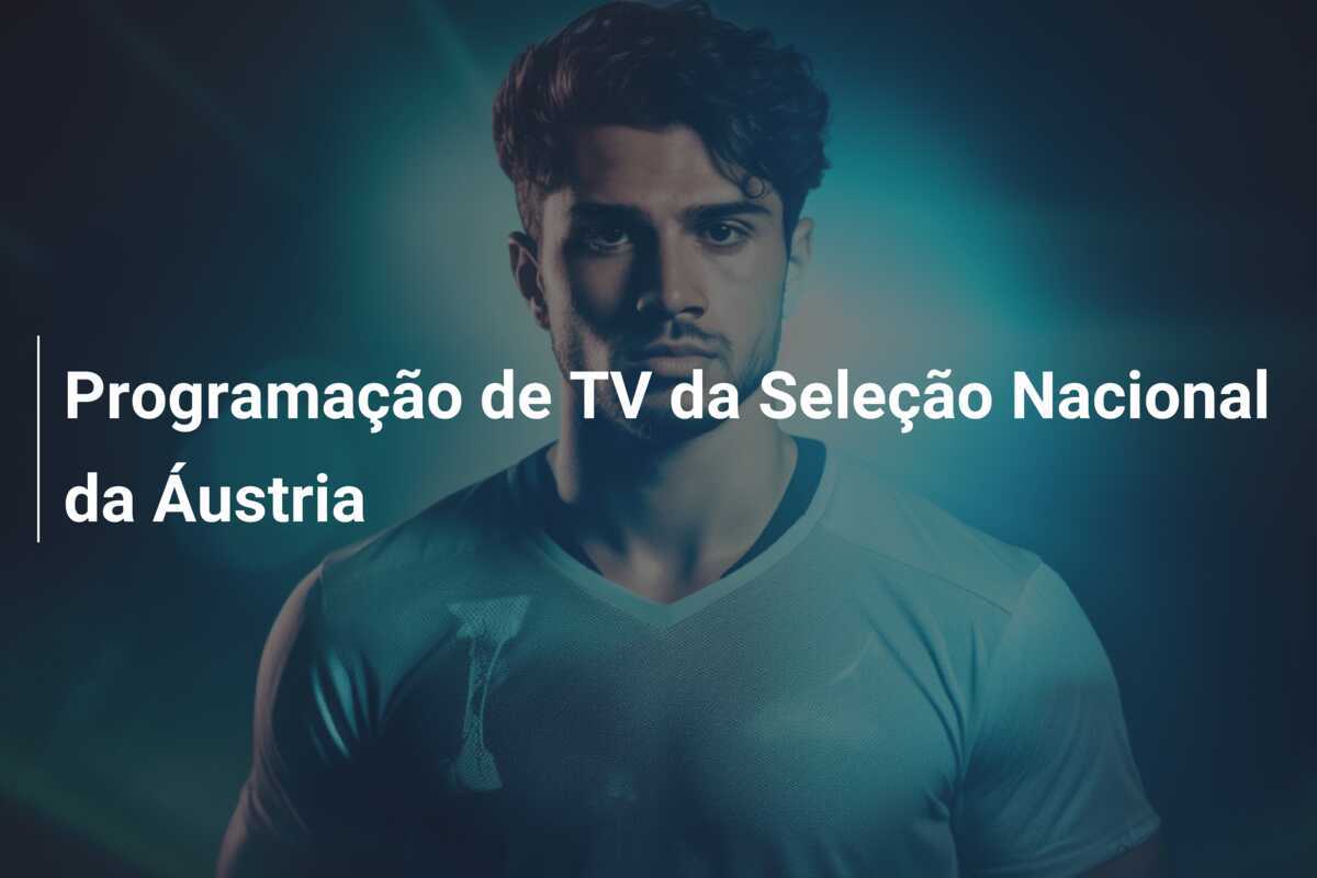 Programação de TV da Seleção Nacional da Áustria