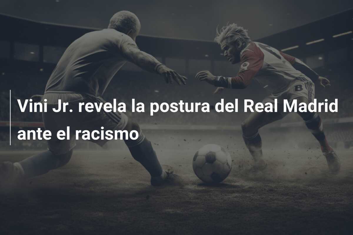 Vini Jr. revela la postura del Real Madrid ante el racismo