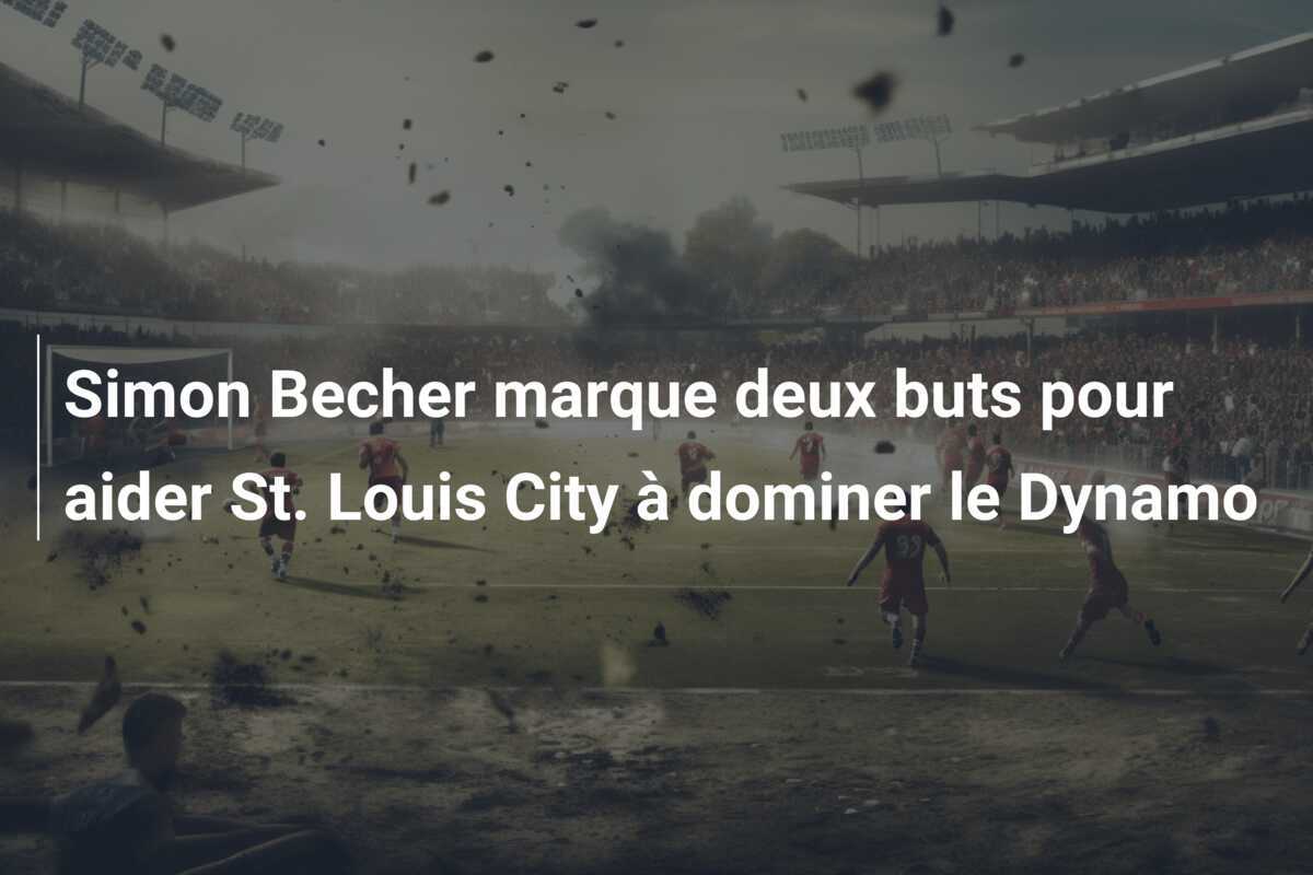 Simon Becher marque deux buts pour aider St. Louis City à dominer le Dynamo
