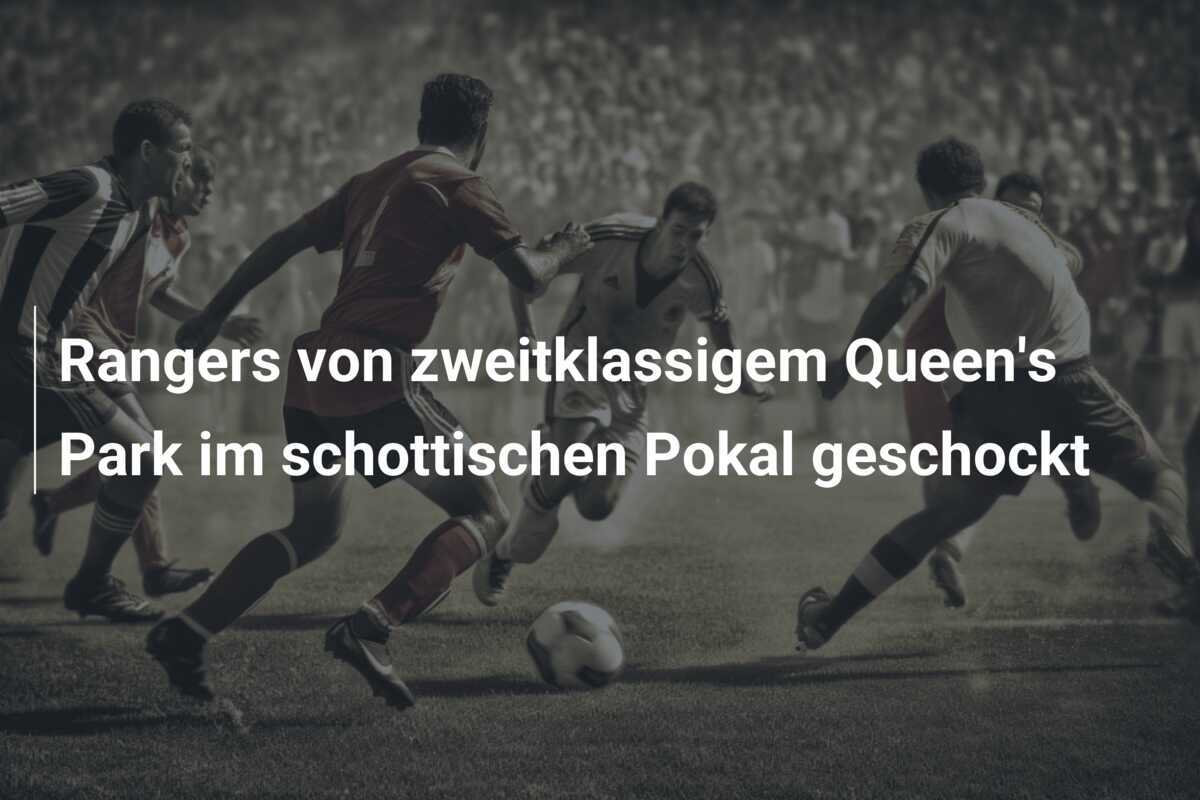 Rangers von zweitklassigem Queen's Park im schottischen Pokal geschockt