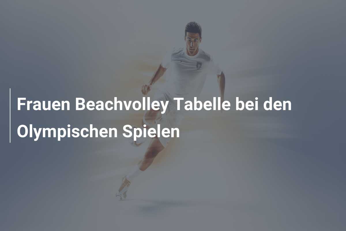 Frauen Beachvolley Tabelle bei den Olympischen Spielen