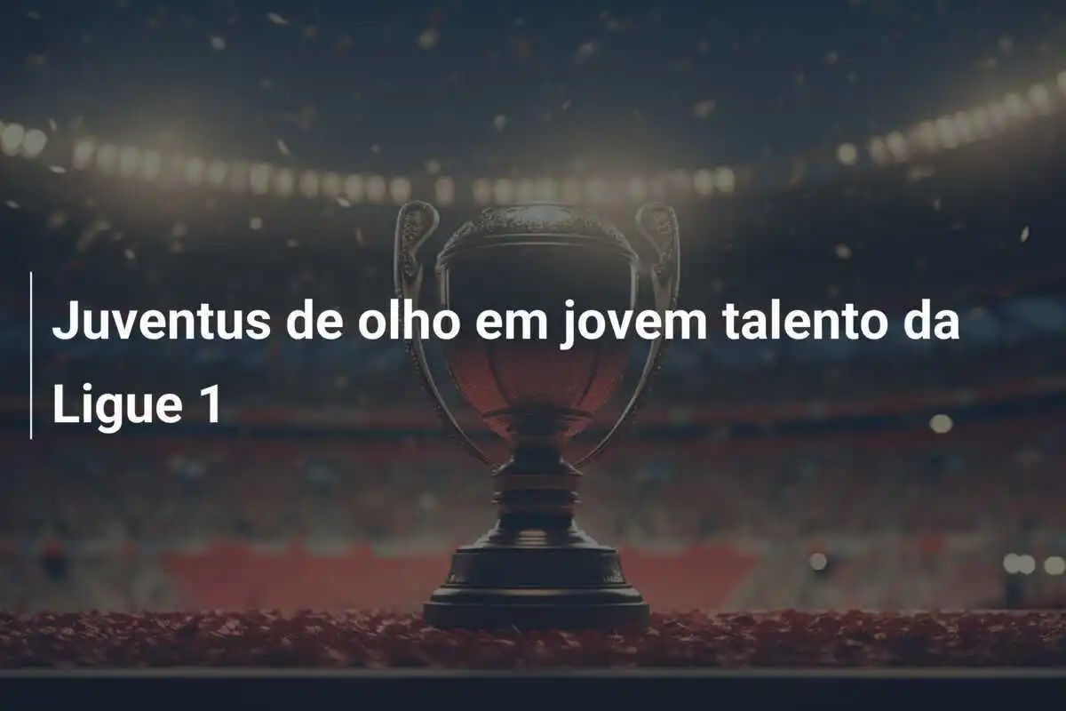 Juventus de olho em jovem talento da Ligue 1