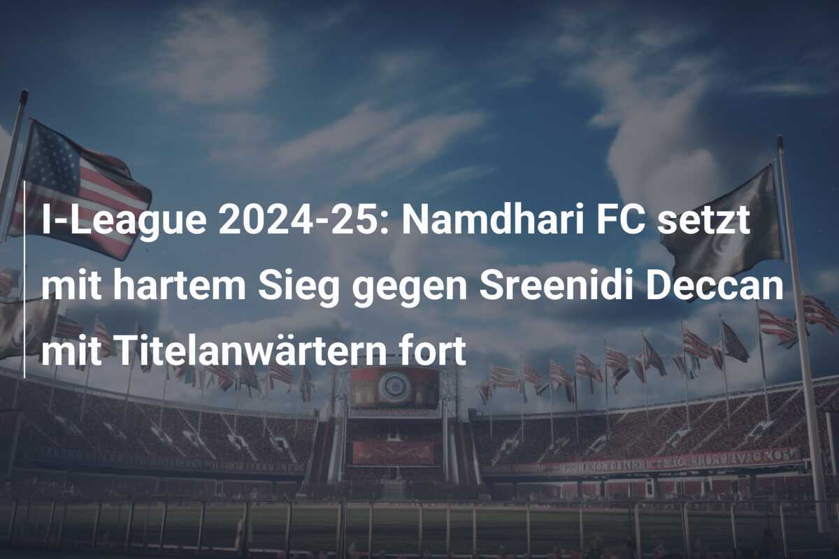 I-League 2024-25: Namdhari FC setzt mit hartem Sieg gegen Sreenidi Deccan mit Titelanwärtern fort