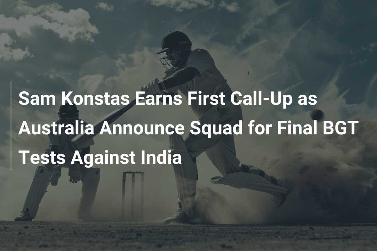 Sam Konstas Earns First Call-Up As Australia Announce Squad For Final ...