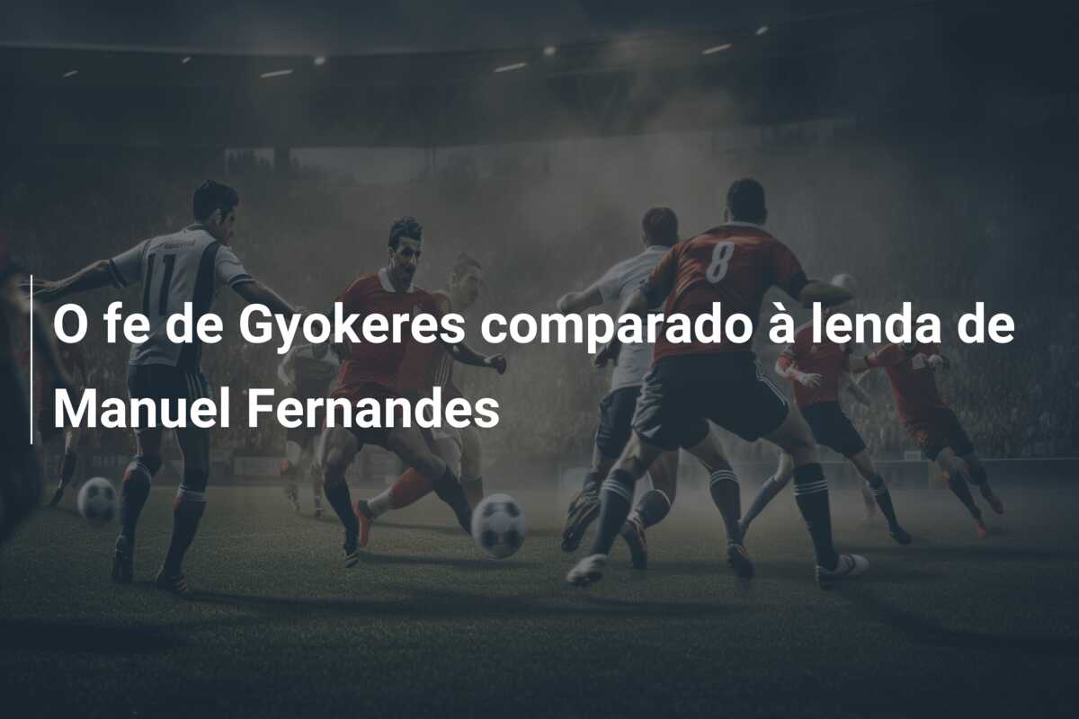 O fe de Gyokeres comparado à lenda de Manuel Fernandes