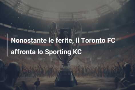 Nonostante le ferite, il Toronto FC affronta lo Sporting KC