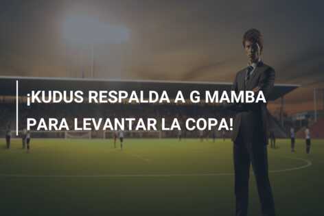 ¡KUDUS RESPALDA A G MAMBA PARA LEVANTAR LA COPA!