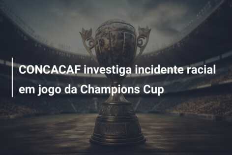 CONCACAF investiga incidente racial em jogo da Champions Cup