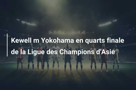 Kewell m Yokohama en quarts finale de la Ligue des Champions d’Asie