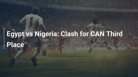 Ägypten vs. Nigeria: Kampf um den dritten Platz bei der CAN