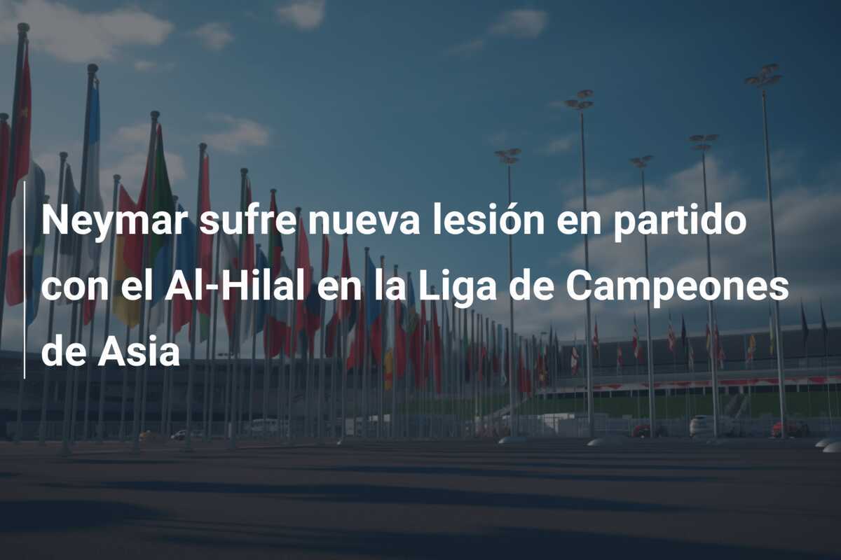 Neymar sufre nueva lesión en partido con el Al-Hilal en la Liga de Campeones de Asia