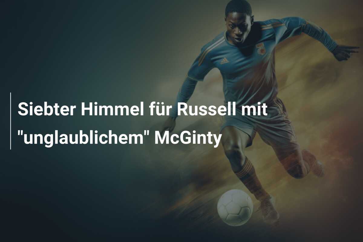 Siebter Himmel für Russell mit "unglaublichem" McGinty