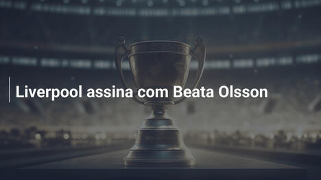 Liverpool assina com Beata Olsson