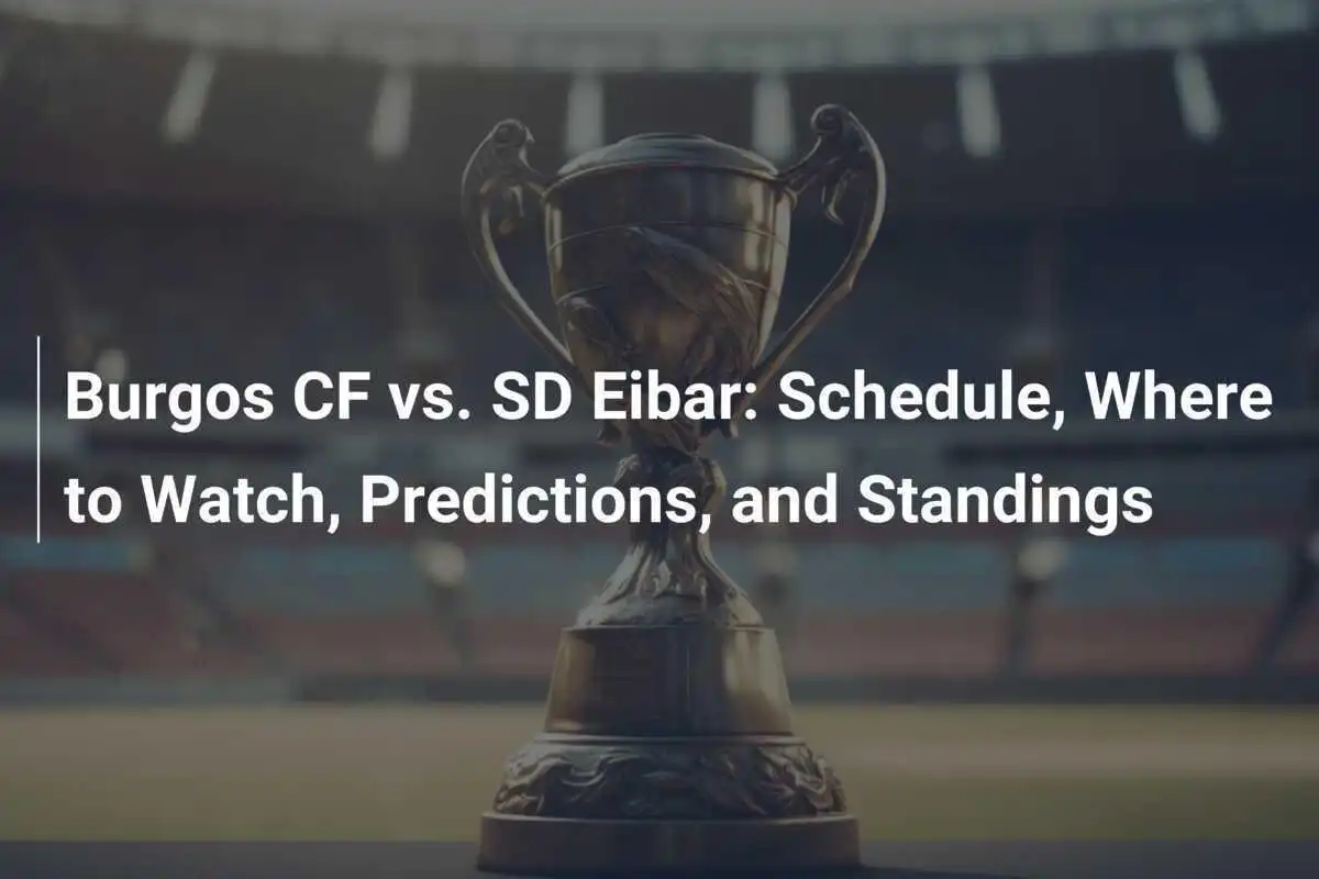 Burgos CF vs. SD Eibar: Jadwal, Cara Menonton, Prediksi, dan Klasemen
