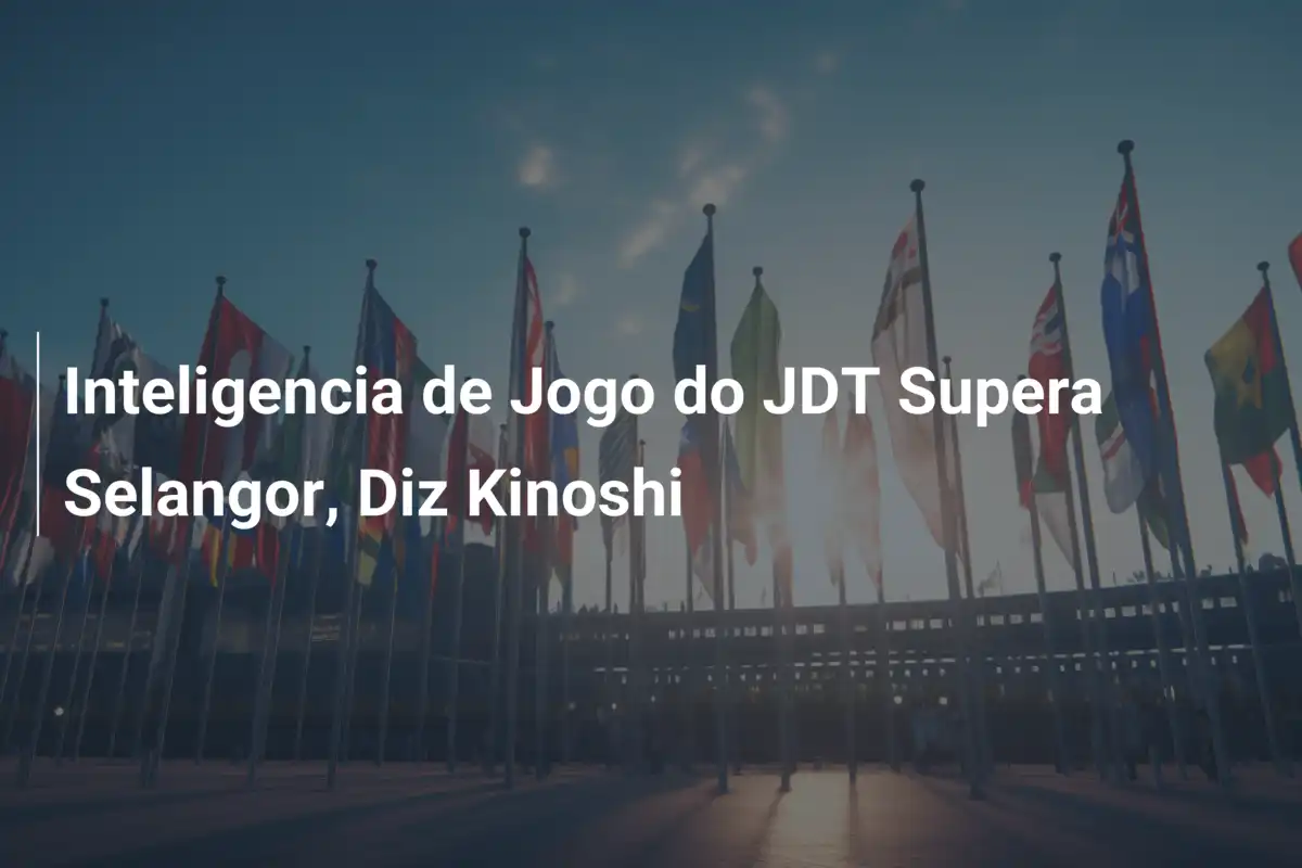 Inteligencia de Jogo do JDT Supera Selangor, Diz Kinoshi