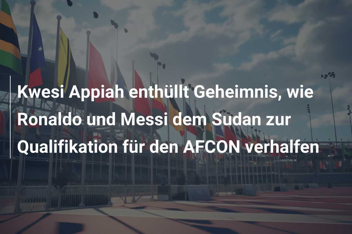 Kwesi Appiah enthüllt Geheimnis, wie Ronaldo und Messi dem Sudan zur Qualifikation für den AFCON verhalfen