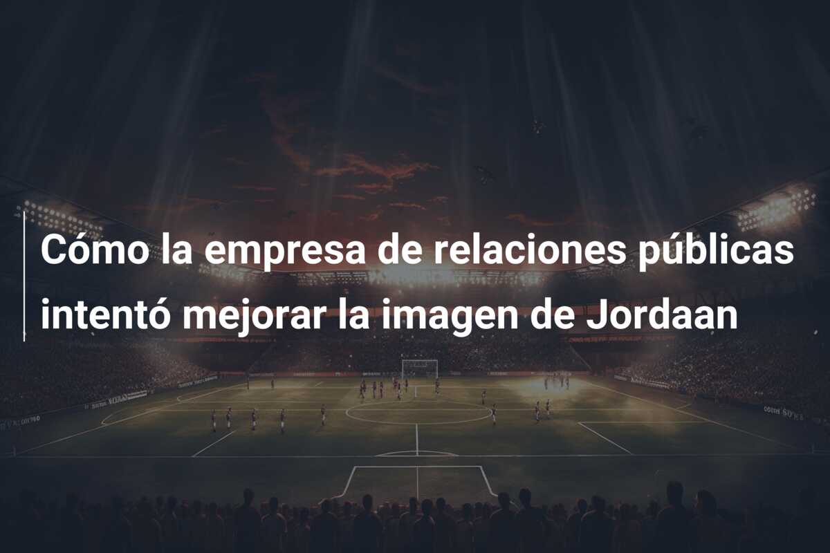 Cómo la empresa de relaciones públicas intentó mejorar la imagen de Jordaan
