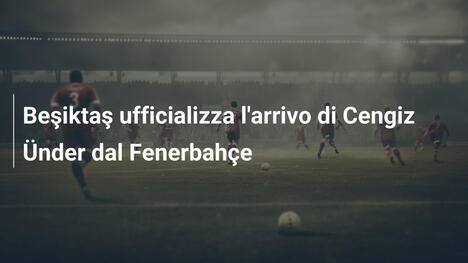 Beşiktaş ufficializza l'arrivo di Cengiz Ünder dal Fenerbahçe