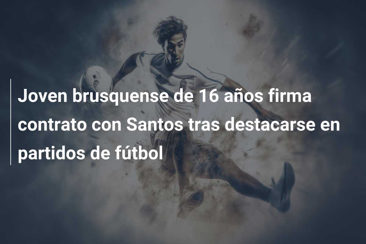 Joven brusquense de 16 años firma contrato con Santos tras destacarse en partidos de fútbol