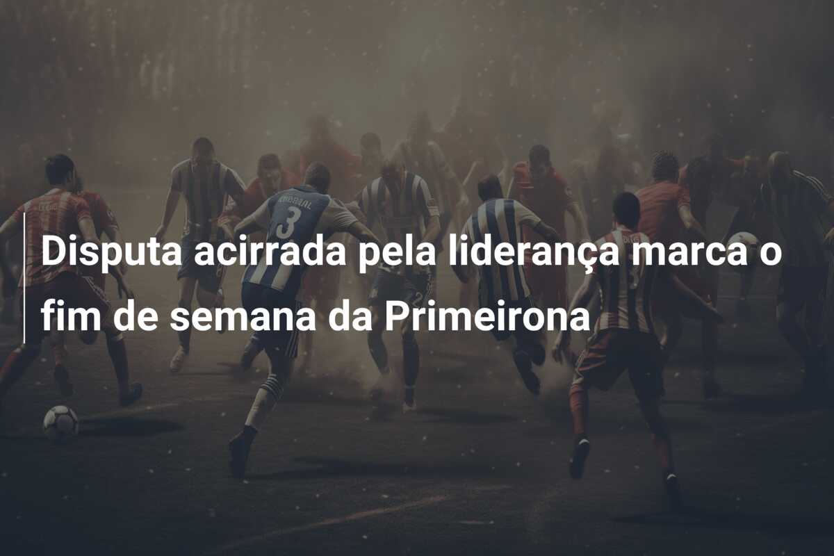 Disputa acirrada pela liderança marca o fim de semana da Primeirona
