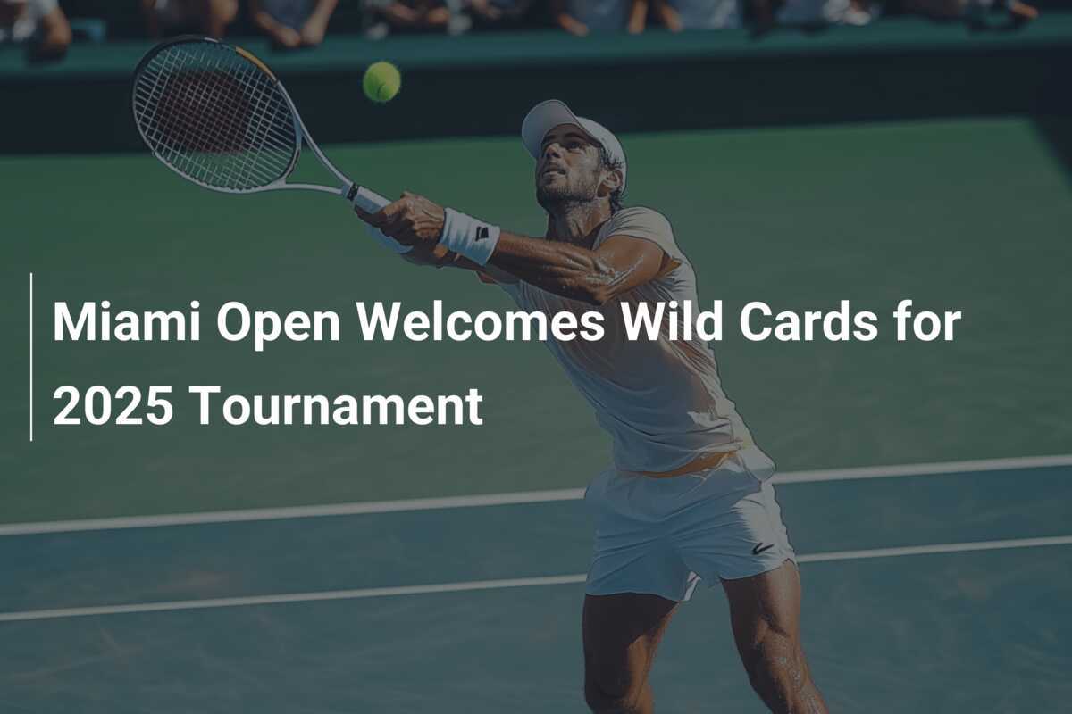 Miami Open begrüßt Wildcards für das Turnier 2025