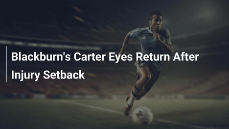 Hayden Carter của Blackburn Nhắm Trở Lại Sau Chấn Thương