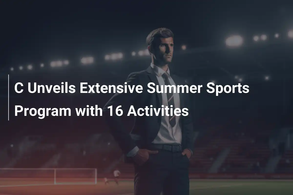 C Unveils Extensive Summer Sports Program with 16 Activities ...