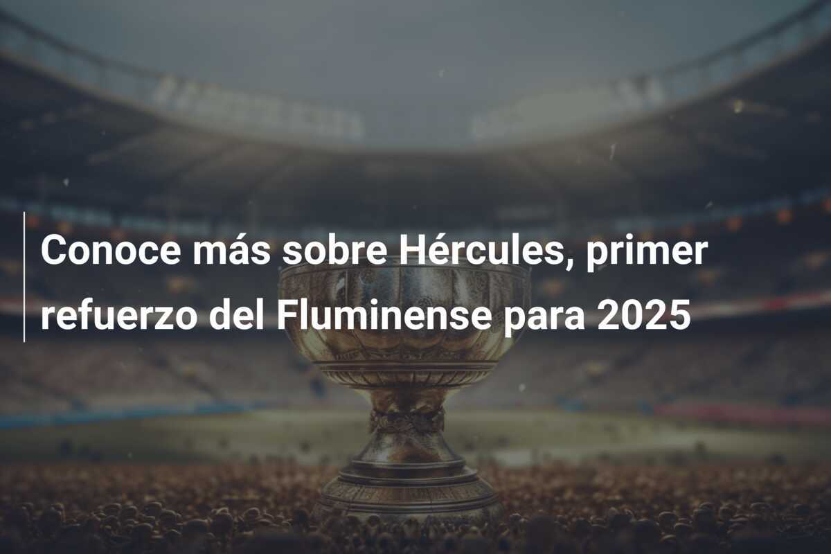 Conoce más sobre Hércules, primer refuerzo del Fluminense para 2025
