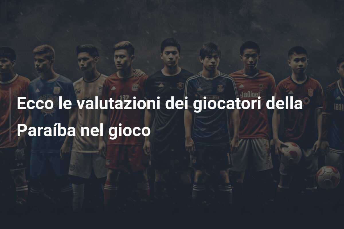 Ecco le valutazioni dei giocatori della Paraíba nel gioco
