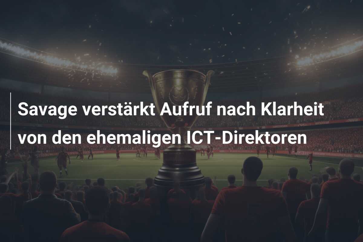 Savage verstärkt Aufruf nach Klarheit von den ehemaligen ICT-Direktoren