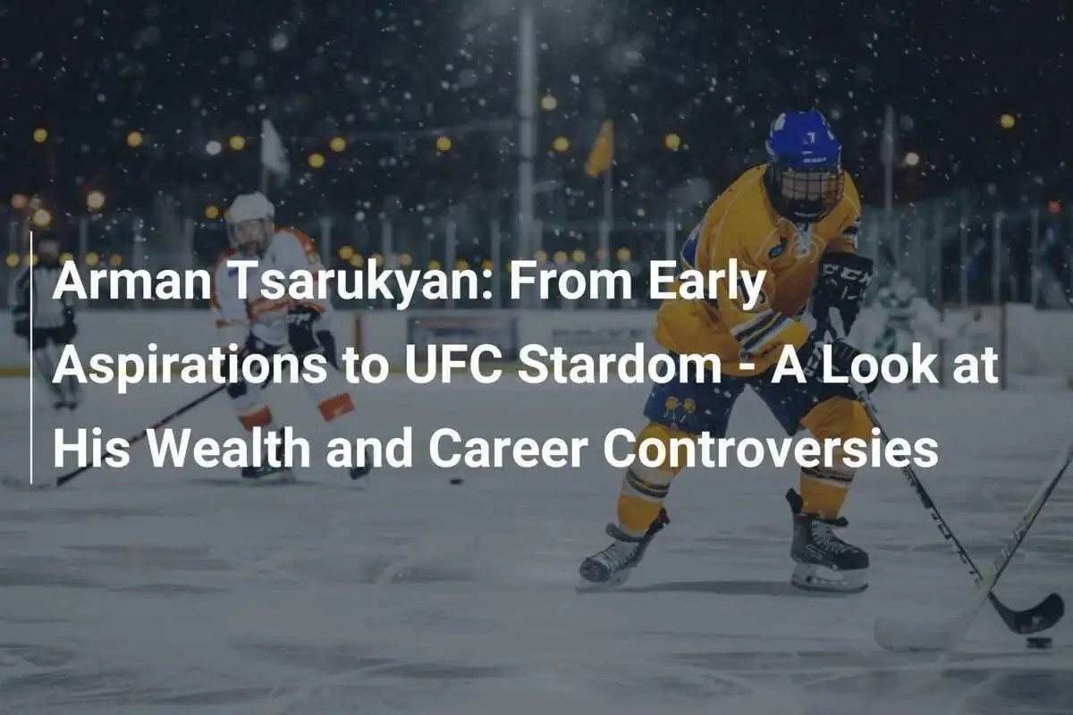 Arman Tsarukyan: Von frühen Ambitionen bis zum UFC-Star - Ein Blick auf seinen Reichtum und Karriere-Controversen