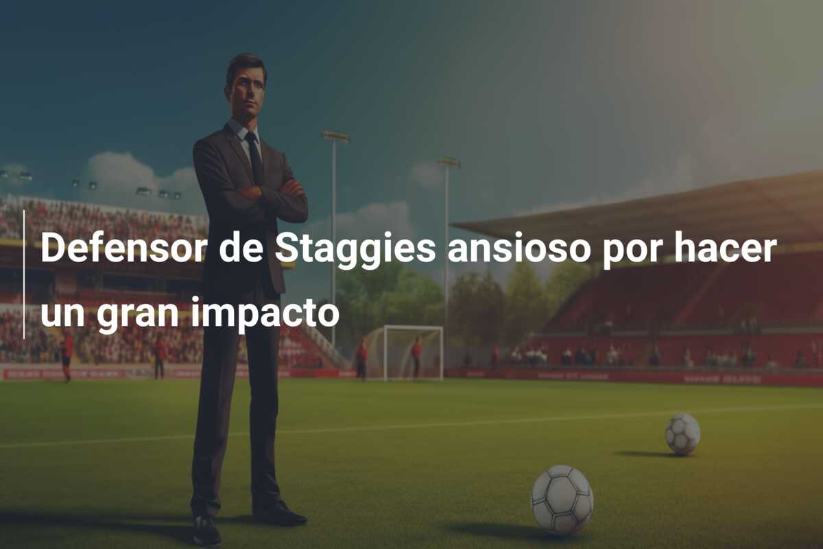 Defensor de Staggies ansioso por hacer un gran impacto