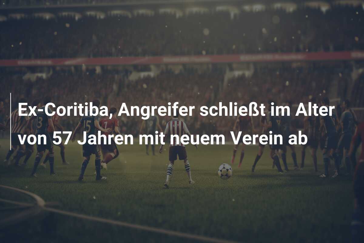 Ex-Coritiba, Angreifer schließt im Alter von 57 Jahren mit neuem Verein ab