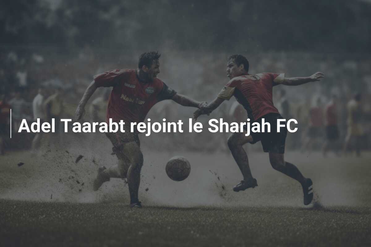 Adel Taarabt rejoint le Sharjah FC
