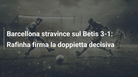 Barcellona stravince sul Betis 3-1: Rafinha firma la doppietta decisiva