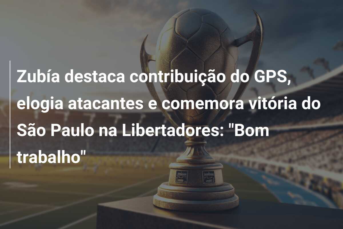 Zubía destaca contribuição do GPS, elogia atacantes e comemora vitória do São Paulo na Libertadores: “Bom trabalho”