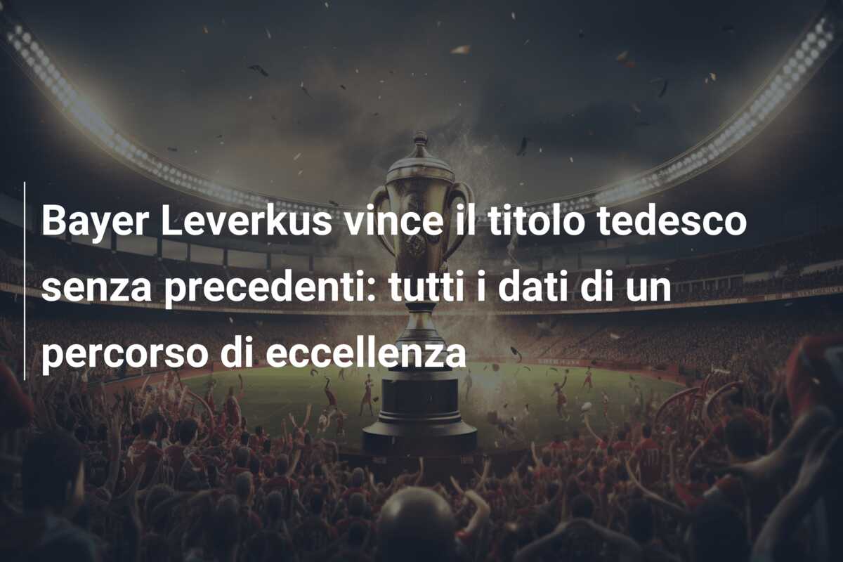 Bayer Leverkus vince il titolo tedesco senza precedenti: tutti i dati di un percorso di eccellenza