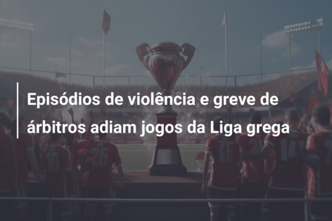 Jogos de futebol na Grécia do fim de semana adiados devido a casos de  violência