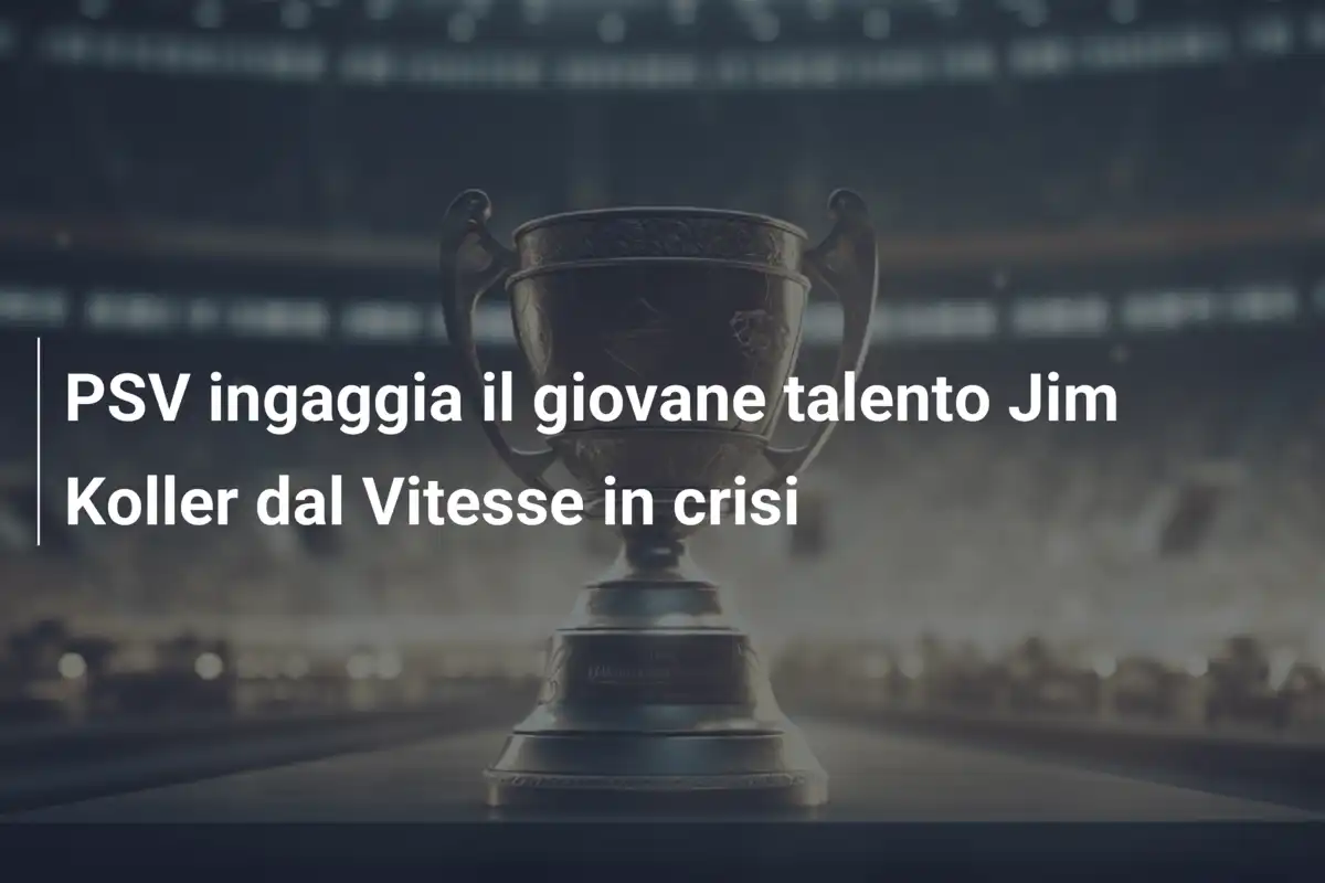 PSV ingaggia il giovane talento Jim Koller dal Vitesse in crisi
