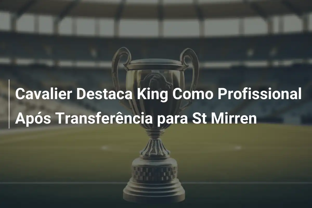 Cavalier Destaca King Como Profissional Após Transferência para St Mirren