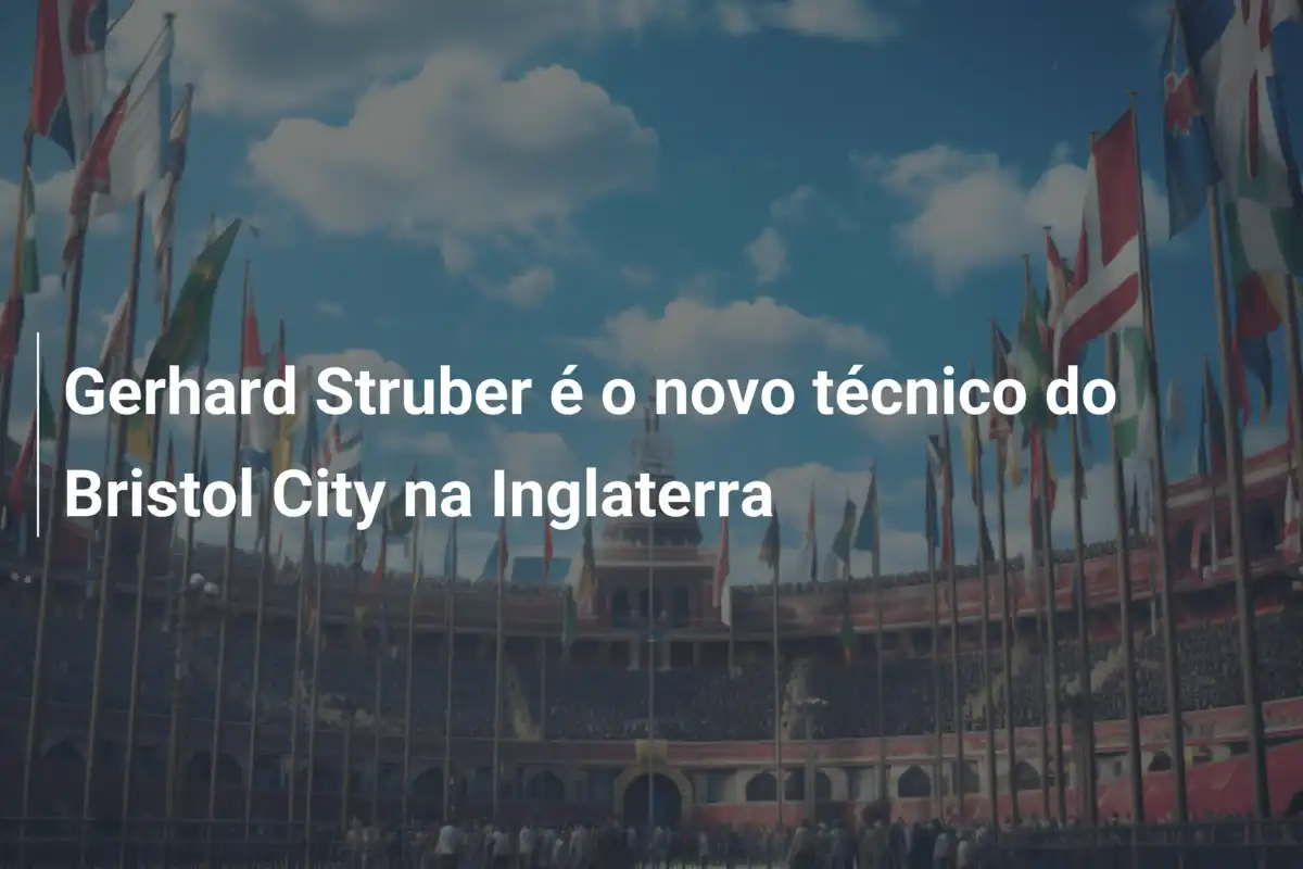 Gerhard Struber é o novo técnico do Bristol City na Inglaterra