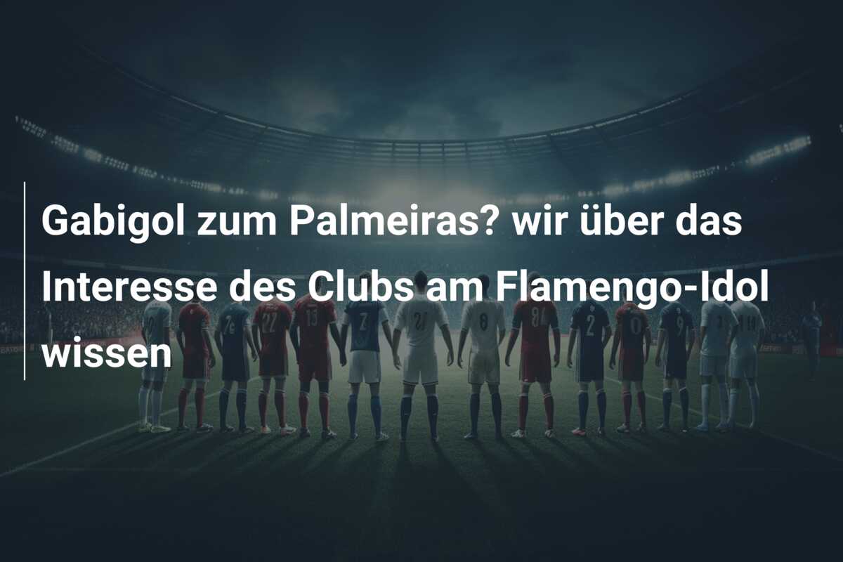 Gabigol zum Palmeiras? wir über das Interesse des Clubs am Flamengo-Idol wissen